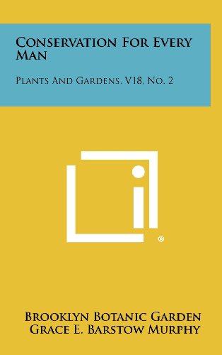 Conservation for Every Man: Plants and Gardens, V18, No. 2 (9781258480493) by Brooklyn Botanic Garden