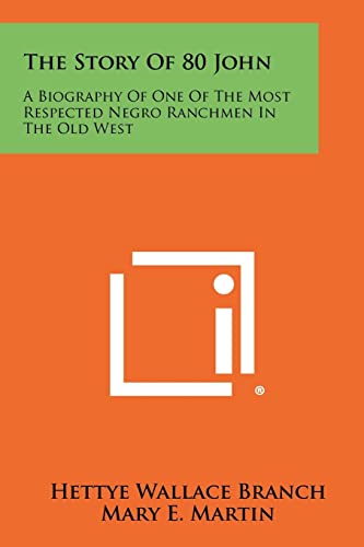 Beispielbild fr The Story Of 80 John: A Biography Of One Of The Most Respected Negro Ranchmen In The Old West zum Verkauf von Save With Sam