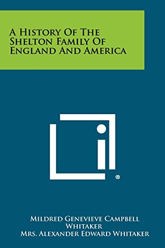 Stock image for A History Of The Shelton Family Of England And America for sale by Books Unplugged