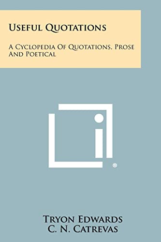 Useful Quotations: A Cyclopedia Of Quotations, Prose And Poetical (9781258484125) by Edwards, Tryon