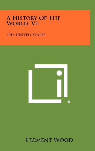 A History Of The World, V1: The United States (9781258485580) by Wood, Clement