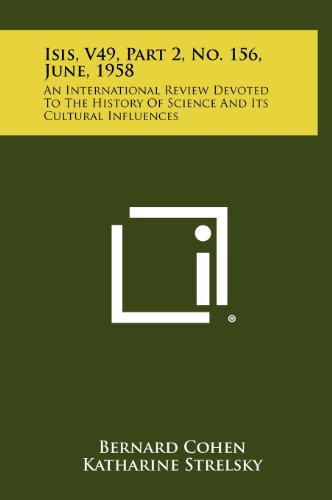 Isis, V49, Part 2, No. 156, June, 1958: An International Review Devoted To The History Of Science And Its Cultural Influences (9781258485818) by Cohen, Bernard