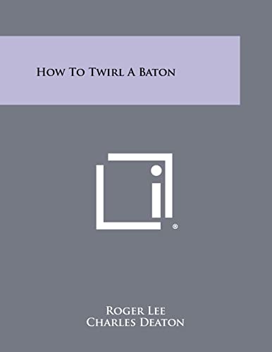 How to Twirl a Baton (9781258485870) by Lee, Roger