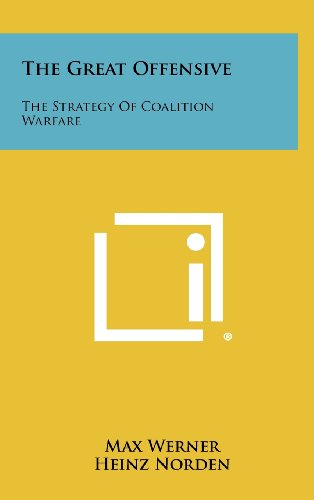 9781258488307: The Great Offensive: The Strategy of Coalition Warfare