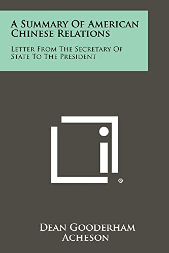 9781258489298: A Summary of American Chinese Relations: Letter from the Secretary of State to the President