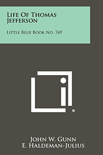 Life of Thomas Jefferson: Little Blue Book No. 769 (9781258489946) by Gunn, John W