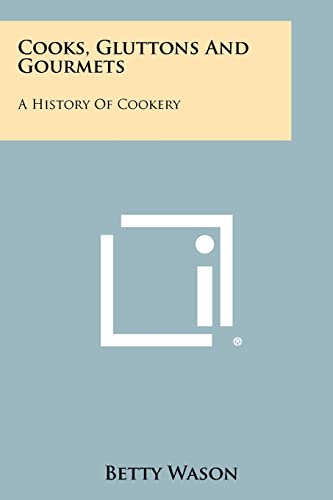 9781258491697: Cooks, Gluttons And Gourmets: A History Of Cookery