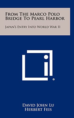 Beispielbild fr From the Marco Polo Bridge to Pearl Harbor: Japan's Entry Into World War II zum Verkauf von THE SAINT BOOKSTORE