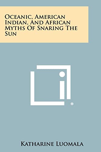 9781258495923: Oceanic, American Indian, And African Myths Of Snaring The Sun
