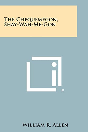 The Chequemegon, Shay-Wah-Me-Gon (9781258497545) by Allen, William R