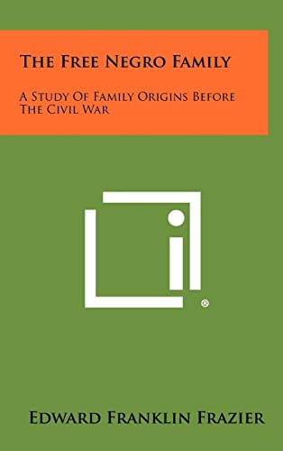 9781258499365: The Free Negro Family: A Study Of Family Origins Before The Civil War
