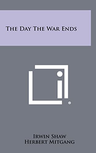 The Day The War Ends (9781258501006) by Shaw, Irwin