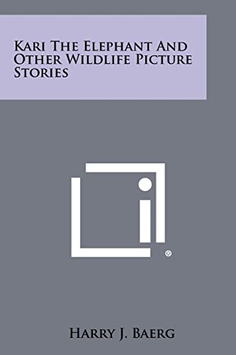 Beispielbild fr Kari the Elephant and Other Wildlife Picture Stories zum Verkauf von THE SAINT BOOKSTORE