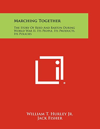 9781258505639: Marching Together: The Story Of Reed And Barton During World War II, Its People, Its Products, Its Policies