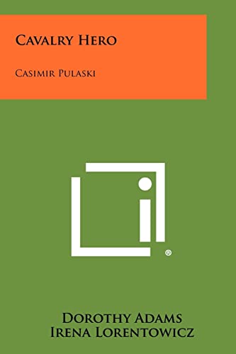 Imagen de archivo de Cavalry Hero: Casimir Pulaski a la venta por Lucky's Textbooks