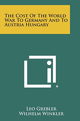 Beispielbild fr The Cost Of The World War To Germany And To Austria Hungary zum Verkauf von Lucky's Textbooks