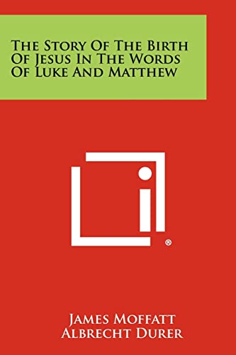 The Story of the Birth of Jesus in the Words of Luke and Matthew (9781258512897) by Moffatt, James