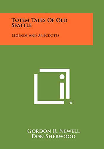 9781258514587: Totem Tales Of Old Seattle: Legends And Anecdotes