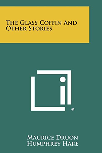 The Glass Coffin And Other Stories (9781258515508) by Druon, Maurice