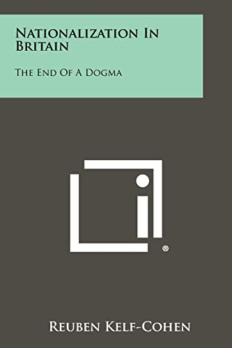 Stock image for Nationalization in Britain: The End of a Dogma for sale by Lucky's Textbooks