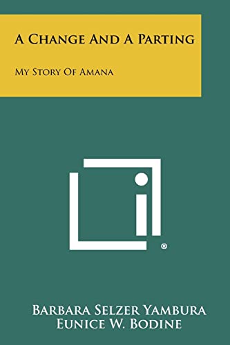Stock image for A Change and a Parting: My Story of Amana for sale by Lucky's Textbooks