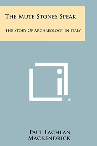 Beispielbild fr The Mute Stones Speak: The Story of Archaeology in Italy zum Verkauf von Hawking Books