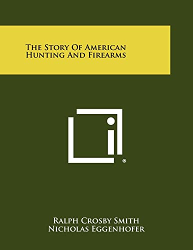 9781258520472: The Story of American Hunting and Firearms