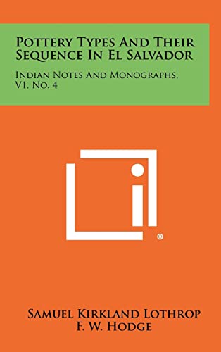 Stock image for Pottery Types and Their Sequence in El Salvador: Indian Notes and Monographs, V1, No. 4 for sale by THE SAINT BOOKSTORE