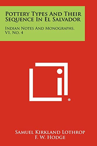 9781258524579: Pottery Types and Their Sequence in El Salvador: Indian Notes and Monographs, V1, No. 4