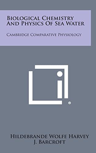 9781258529772: Biological Chemistry and Physics of Sea Water: Cambridge Comparative Physiology
