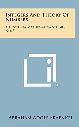 9781258530891: Integers and Theory of Numbers: The Scripta Mathematica Studies, No. 5