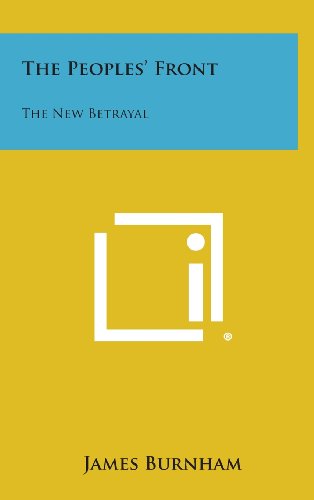 The Peoples' Front: The New Betrayal (9781258533786) by Burnham, James