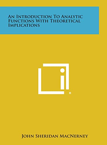 9781258534004: An Introduction To Analytic Functions With Theoretical Implications