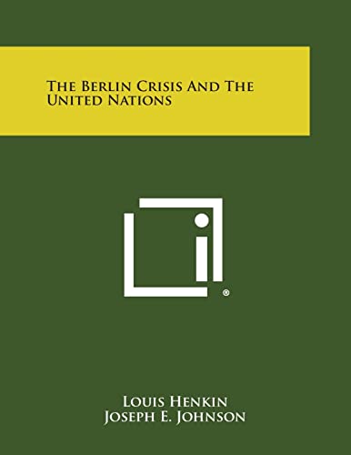 The Berlin Crisis and the United Nations (9781258537166) by Henkin, University Professor Louis