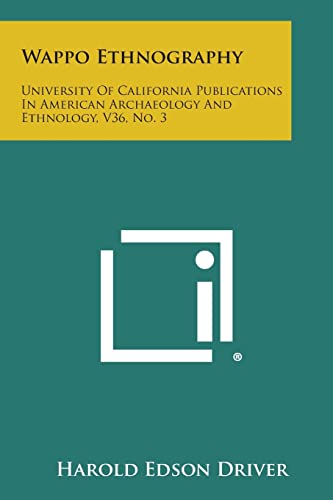 Beispielbild fr Wappo Ethnography: University of California Publications in American Archaeology and Ethnology, V36, No. 3 zum Verkauf von THE SAINT BOOKSTORE