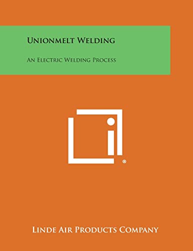 Imagen de archivo de Unionmelt Welding: An Electric Welding Process a la venta por Lucky's Textbooks