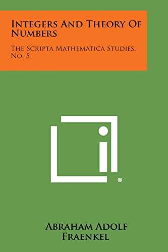 9781258539719: Integers And Theory Of Numbers: The Scripta Mathematica Studies, No. 5