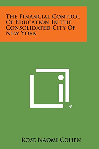 Stock image for The Financial Control of Education in the Consolidated City of New York for sale by ALLBOOKS1