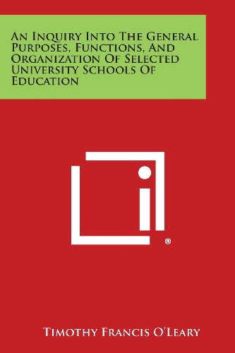 Stock image for An Inquiry Into the General Purposes, Functions, and Organization of Selected University Schools of Education for sale by Lucky's Textbooks
