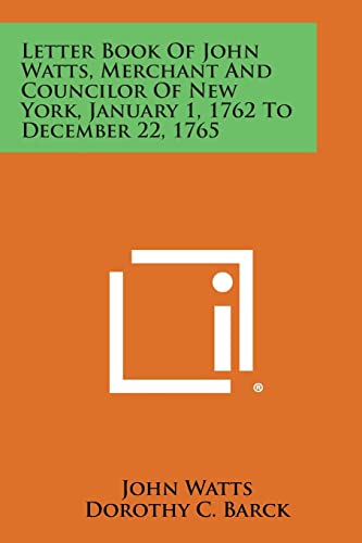 Stock image for Letter Book of John Watts, Merchant and Councilor of New York, January 1, 1762 to December 22, 1765 for sale by Lucky's Textbooks