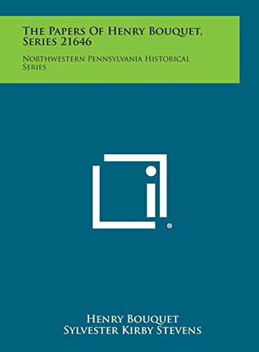 Beispielbild fr The Papers of Henry Bouquet, Series 21646: Northwestern Pennsylvania Historical Series zum Verkauf von California Books