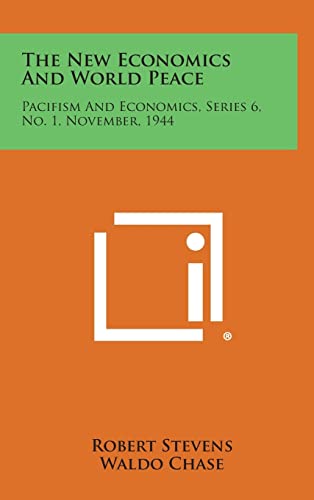 Beispielbild fr The New Economics and World Peace: Pacifism and Economics, Series 6, No. 1, November, 1944 zum Verkauf von Lucky's Textbooks