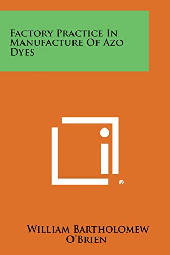 Stock image for Factory Practice in Manufacture of Azo Dyes for sale by Lucky's Textbooks