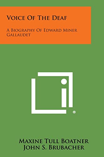 Voice Of The Deaf: A Biography Of Edward Miner Gallaudet (9781258554453) by Boatner, Maxine Tull