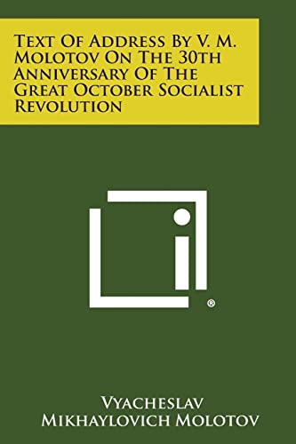 Text of Address by V. M. Molotov on the 30th Anniversary of the Great October Socialist Revolution (9781258563080) by Molotov, Vyacheslav Mikhaylovich