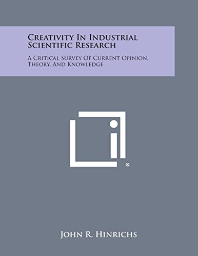 Stock image for Creativity in Industrial Scientific Research: A Critical Survey of Current Opinion, Theory, and Knowledge for sale by ALLBOOKS1