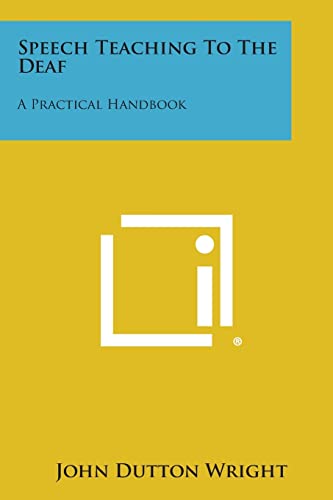 Speech Teaching to the Deaf: A Practical Handbook - Wright, John Dutton