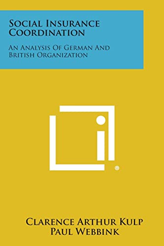 9781258579814: Social Insurance Coordination: An Analysis of German and British Organization