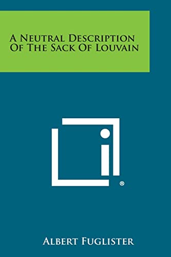 Stock image for A Neutral Description Of The Sack Of Louvain for sale by Lucky's Textbooks