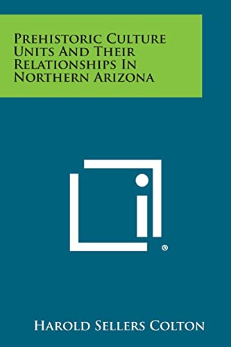 Stock image for Prehistoric Culture Units And Their Relationships In Northern Arizona for sale by Big River Books